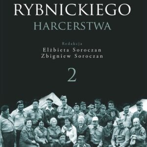 Z dziejów rybnickiego harcerstwa 2. Gawęda o instruktorach harcerskich Hufca Ziemi Rybnickiej