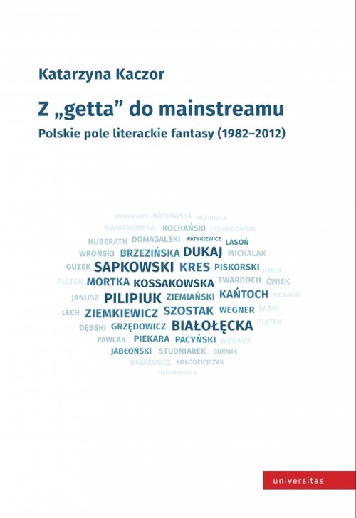 Z getta do mainstreamu.. Polskie pole literackie fantasy (1982-2012)