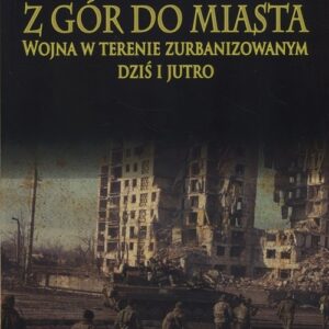 Z gór do miasta. Wojna w terenie zurbanizowanym dziś i jutro