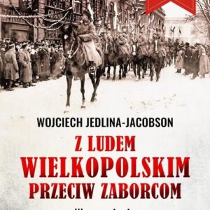 Z ludem wielkopolskim przeciw zaborcom. Wspomnienia