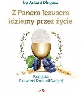Z Panem Jezusem idziemy przez życie. Pamiątka...