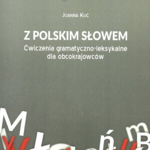 Z polskim słowem Ćwiczenia gramatyczno-leksykalne dla obcokrajowców