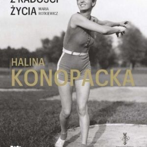 Z radości życia Halina Konopacka