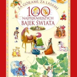 Za górami za lasami.. 100 najpiękniejszych bajek świata