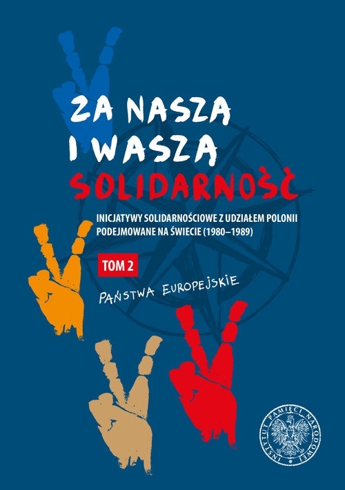 Za naszą i waszą ?Solidarność? Tom 2. Inicjatywy solidarnościowe z udziałem Polonii podejmowane na świecie (1980?1989)