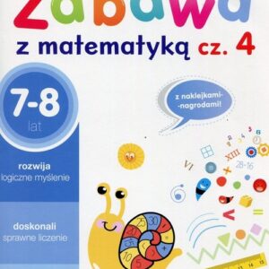 Zabawa z matematyką Część 4 7-8 lat. Szkoła podstawowa