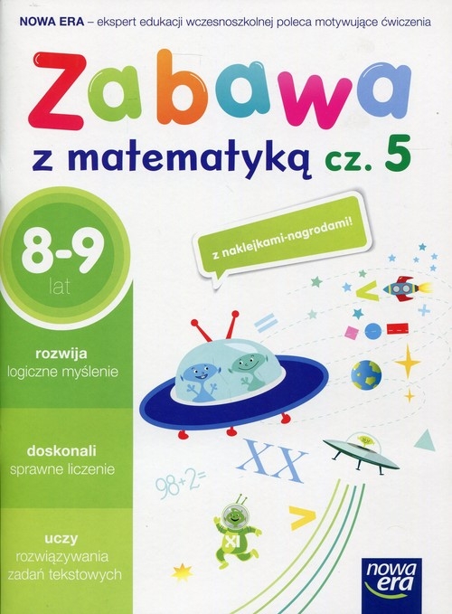 Zabawa z matematyką Część 5 8-9 lat. Edukacja wczesnoszkolna
