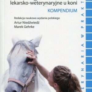 Zabiegi lekarsko-weterynaryjne u koni Kompendium