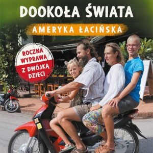 Zabrałam brata dookoła świata Ameryka Łacińska