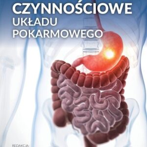 Zaburzenia czynnościowe układu pokarmowego