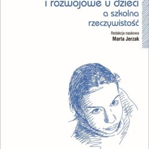 Zaburzenia psychiczne i rozwojowe dzieci a szkolna rzeczywistość