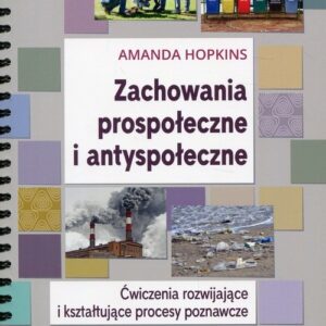 Zachowania prospołeczne i antyspołeczne. Ćwiczenia rozwijające i kształtujące procesy poznawcze