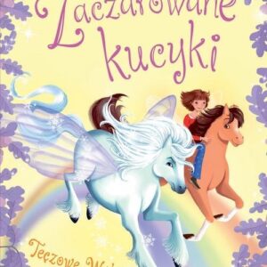 Zaczarowane kucyki. Tęczowe wyścigi. Tom 3