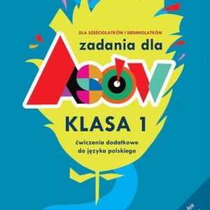 Zadania dla Asów Klasa 1. Dla sześciolatków i siedmiolatków. Ćwiczenia dodatkowe do języka polskiego
