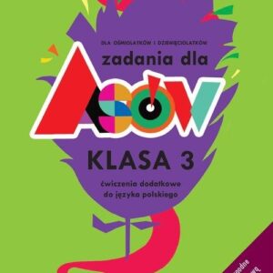Zadania dla Asów Klasa 3. Dla siedmiolatków ośmiolatków i dziewięciolatków. Ćwiczenia dodatkowe do języka polskiego