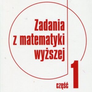 Zadania z matematyki wyższej Część 1