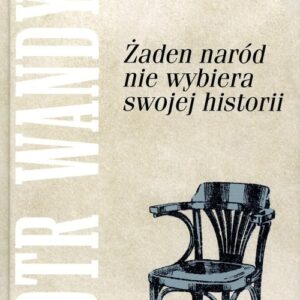 Żaden naród nie wybiera swojej historii