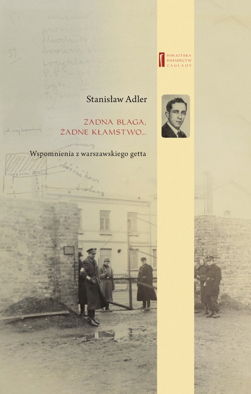 Żadna blaga żadne kłamstwo .... Wspomnienia z warszawskiego getta