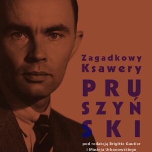 Zagadkowy Ksawery Pruszyński