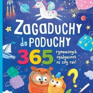 Zagaduchy do poduchy 365 rymowanych zgadywanek na cały rok