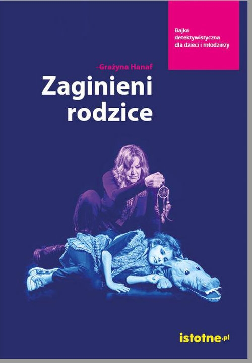 Zaginieni rodzice. Bajka detektywistyczna dla dzieci i młodzieży