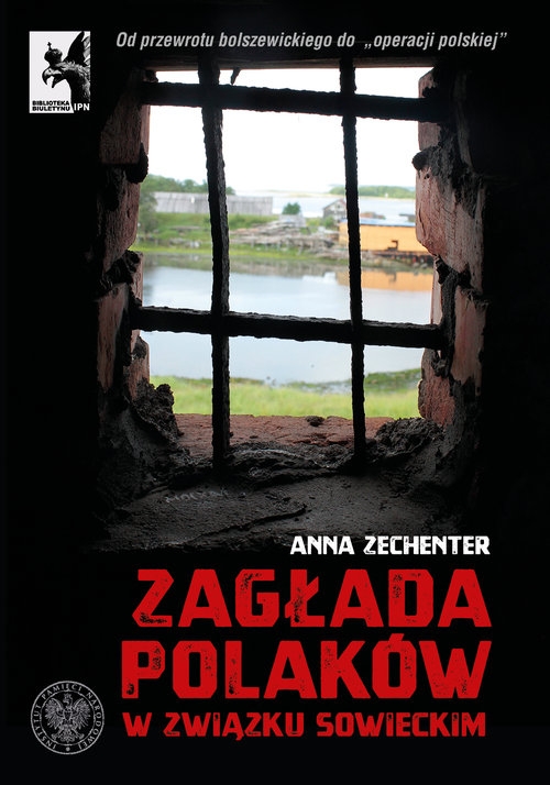 Zagłada Polaków w Związku Sowieckim. Od przewrotu bolszewickiego do ?operacji polskiej?
