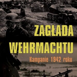 Zagłada Wehrmachtu. Kampanie 1942 roku