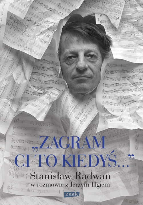 Zagram ci to kiedyś. Stanisław Radwan w rozmowie z Jerzym Illgiem