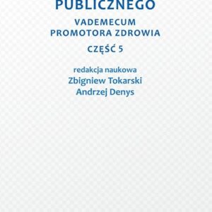 Zagrożenia zdrowia publicznego. Część 5. Vademecum promotora zdrowia