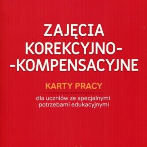 Zajęcia korekcyjno-kompensacyjne Karty pracy Część 1. dla uczniów ze spacjalnymi potrzebami edukacyjnymi