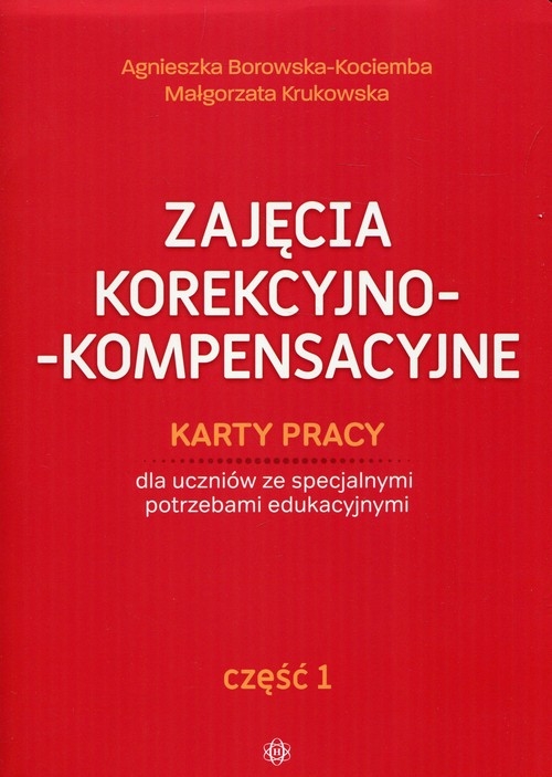 Zajęcia korekcyjno-kompensacyjne Karty pracy Część 1. dla uczniów ze spacjalnymi potrzebami edukacyjnymi