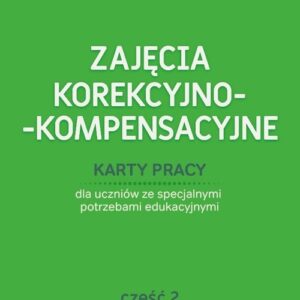 Zajęcia korekcyjno-kompensacyjne Karty pracy Część 2. dla uczniów ze specjalnymi potrzebami edukacyjnymi