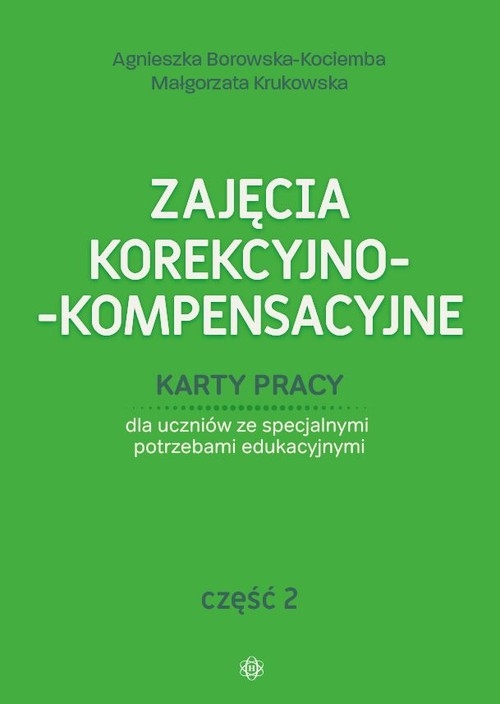 Zajęcia korekcyjno-kompensacyjne Karty pracy Część 2. dla uczniów ze specjalnymi potrzebami edukacyjnymi