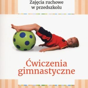 Zajęcia ruchowe w przedszkolu Ćwiczenia gimnastyczne