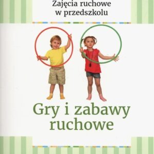 Zajęcia ruchowe w przedszkolu Gry i zabawy ruchowe