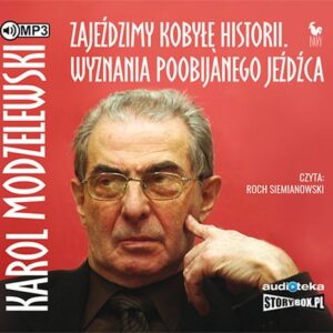 Zajeździmy kobyłę historii. (Audiobook). Wyznania poobijanego jeźdźca