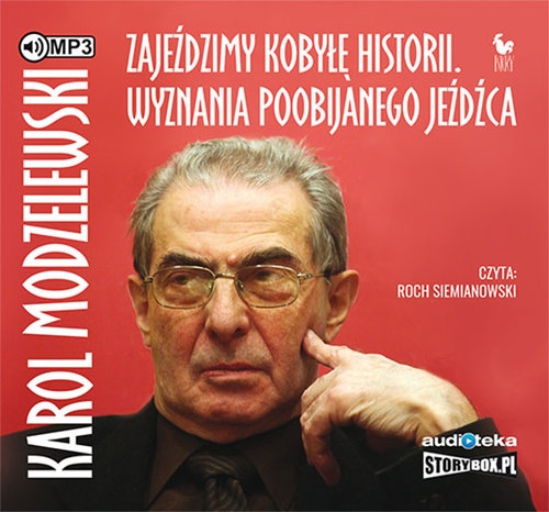 Zajeździmy kobyłę historii. (Audiobook). Wyznania poobijanego jeźdźca