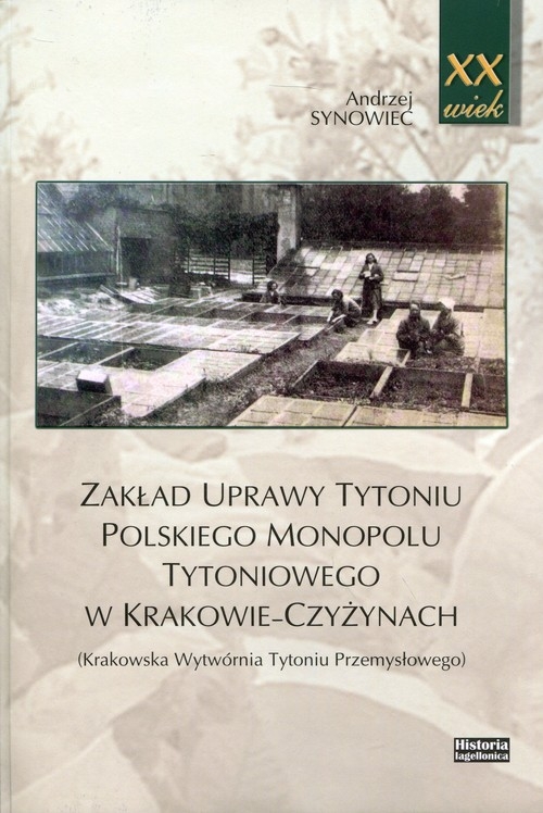 Zakład uprawy tytoniu polskiego monopolu tytoniowego w Krakowie-Czyżynach. Krakowska Wytwórnia Tytoniu Przemysłowego