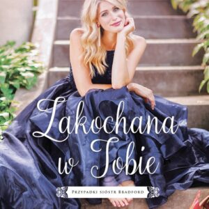 Zakochana w Tobie. Przypadki sióstr Bradford #2