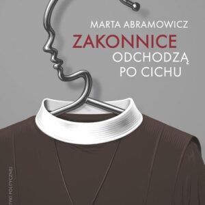 Zakonnice odchodzą po cichu. Wydanie specjalne