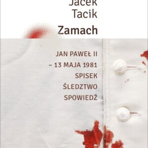 Zamach. Jan Paweł II - 13 maja 1981. Spisek. Śledztwo. Spowiedź