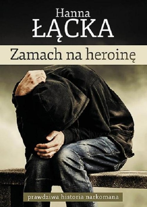 Zamach na heroinę. prawdziwa historia narkomana