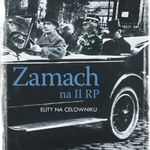 Zamach na II RP. Elity na celowniku