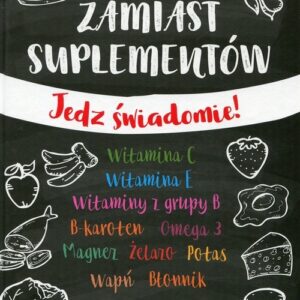 Zamiast suplementów Jedz świadomie