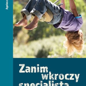 Zanim wkroczy specjalista. Jak pomóc przedszkolakowi w trudnych sytuacjach. Przewodnik dla nauczycieli i rodziców