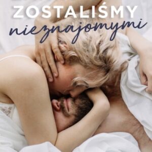 Zanim zostaliśmy nieznajomymi