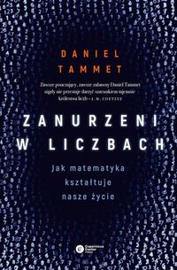 Zanurzeni w liczbach. Jak matematyka kształtuje nasze życie