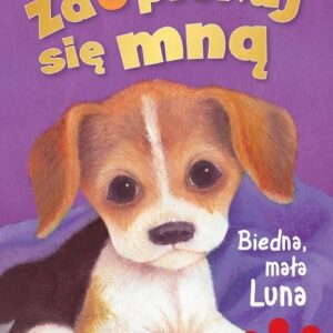 Zaopiekuj się mną. Biedna mała Luna