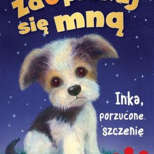 Zaopiekuj się mną. Inka, porzucone szczenię