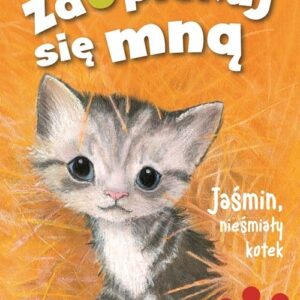 Zaopiekuj się mną Jaśmin, nieśmiały kotek